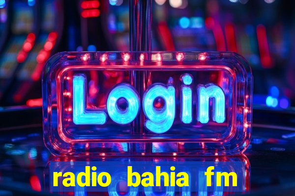 radio bahia fm 88.7 ao vivo ouvir